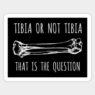 Tibia Or Not Tibia Magnet